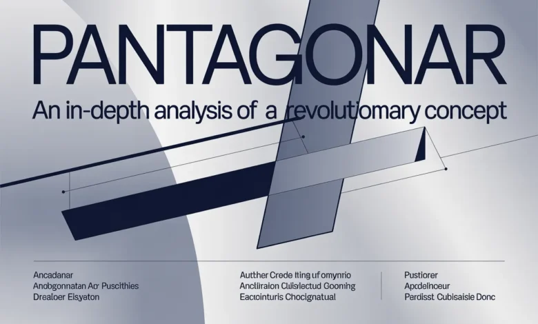 Pantagonar: An In-Depth Analysis of a Revolutionary Concept